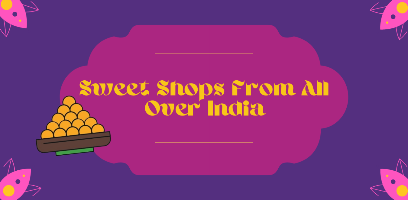 6 Oldest Sweet Shops Near Me From All Over India
